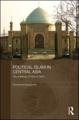 Political Islam in Central Asia : the challenge of Hizb ut-Tahrir