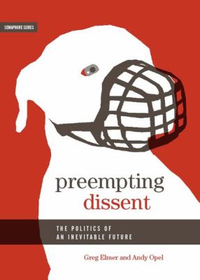 Preempting dissent : the politics of an inevitable future