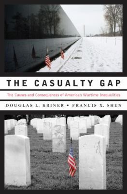The casualty gap : the causes and consequences of American wartime inequalities