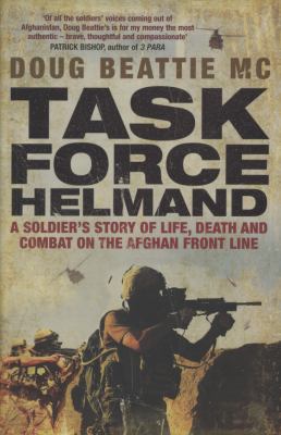 Task force Helmand : a soldier's story of life, death, and combat on the Afghan front line