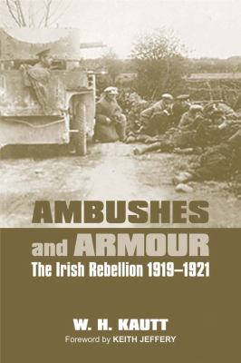 Ambushes and armour : the Irish rebellion 1919-1921