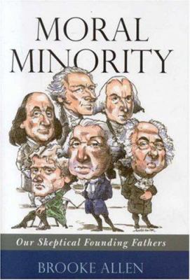 Moral minority : our skeptical Founding Fathers