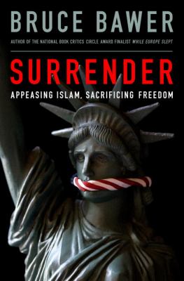 Surrender : appeasing Islam, sacrificing freedom