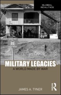 Military legacies : a world made by war