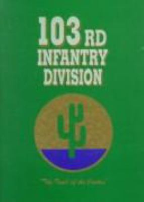 103rd Infantry Division : "the trail of the cactus"