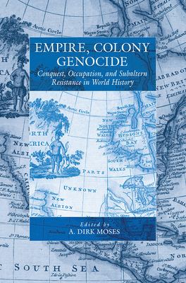 Empire, colony, genocide : conquest, occupation, and subaltern resistance in world history