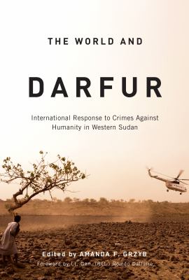 The world and Darfur : international response to crimes against humanity in western Sudan