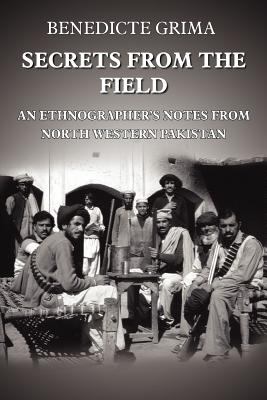 Secrets from the field : an ethnographer's notes from North Western Pakistan