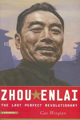 Zhou Enlai : the last perfect revolutionary : a biography