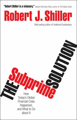 The subprime solution : how today's global financial crisis happened and what to do about it