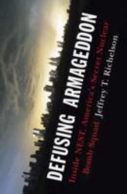 Defusing Armageddon : inside NEST, America's secret nuclear bomb squad