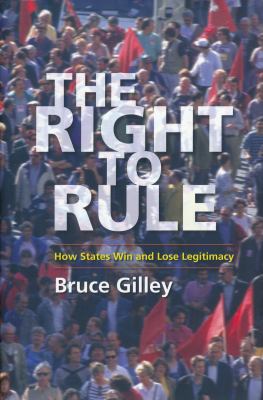 The right to rule : how states win and lose legitimacy