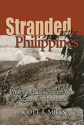 Stranded in the Philippines : Professor Bell's private war against the Japanese