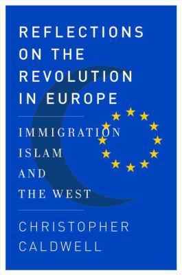Reflections on the revolution in Europe : immigration, Islam, and the West