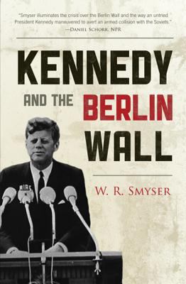 Kennedy and the Berlin Wall : "a hell of a lot better than a war"