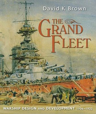 The grand fleet : warship design and development, 1906-1922