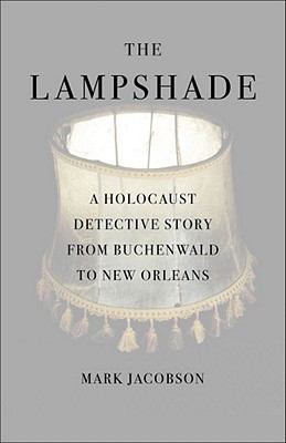 The lampshade : a Holocaust detective story from Buchenwald to New Orleans