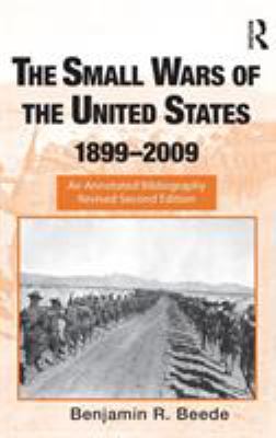 The small wars of the United States, 1899-2009 : an annotated bibliography