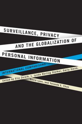 Surveillance, privacy, and the globalization of personal information : international comparisons