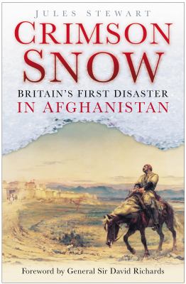 Crimson snow : Britain's first disaster in Afghanistan