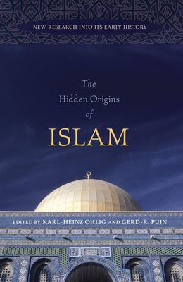 The hidden origins of Islam : new research into its early history