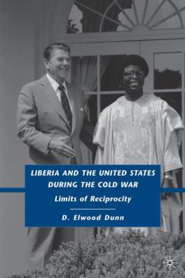 Liberia and the United States during the Cold War : limits of reciprocity