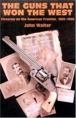 The guns that won the West : firearms on the American frontier, 1848-1898