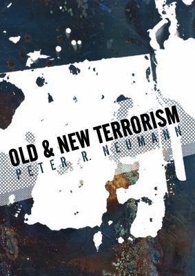 Old and new terrorism : late modernity, globalization, and the transformation of political violence