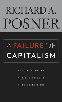 A failure of capitalism : the crisis of '08 and the descent into depression