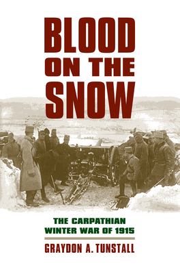 Blood on the snow : the Carpathian winter war of 1915