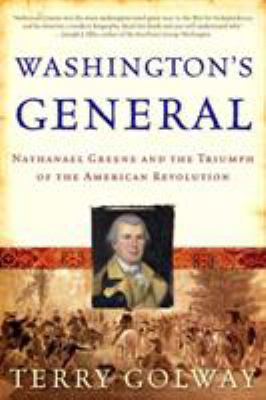 Washington's general : Nathanael Greene and the triumph of the American Revolution