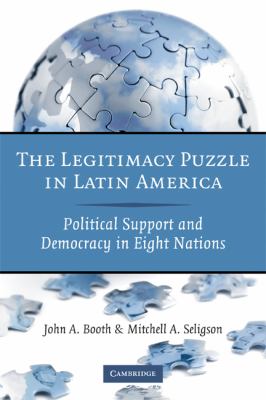 The legitimacy puzzle in Latin America : political support and democracy in eight nations