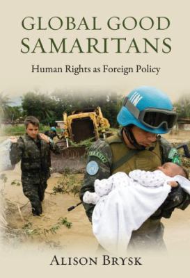 Global good Samaritans : human rights as foreign policy