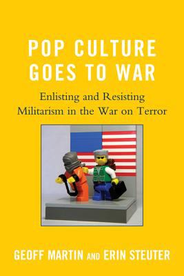 Pop culture goes to war : enlisting and resisting militarism in the war on terror