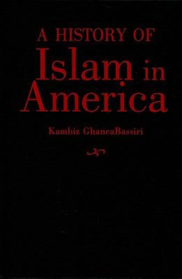 A history of Islam in America : from the new world to the new world order