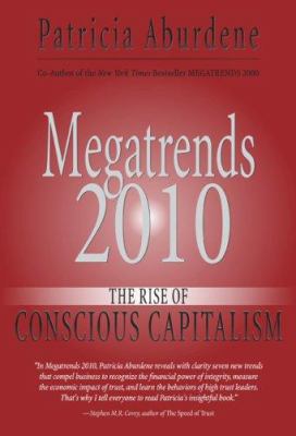 Megatrends 2010 : the rise of conscious capitalism