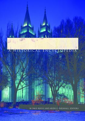 Mormonism : a historical encyclopedia