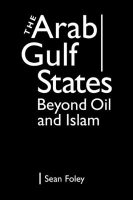 The Arab Gulf States : beyond oil and Islam