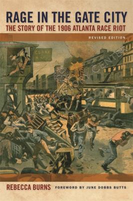 Rage in the Gate City : the story of the 1906 Atlanta race riot