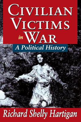 Civilian victims in war : a political history