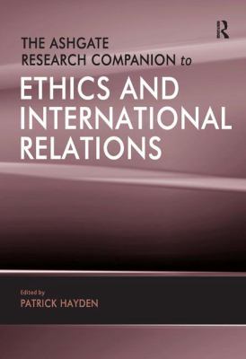 The Ashgate research companion to ethics and international relations