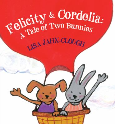 Felicity & Cordelia : a tale of two bunnies