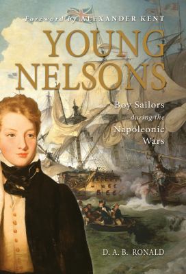 Young Nelsons : boy sailors during the Napoleonic Wars, 1793-1815