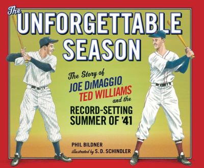 The unforgettable season : the story of Joe Dimaggio, Ted Williams, and the record-setting summer of '41