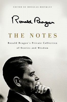 The notes : Ronald Reagan's private collection of stories and wisdom