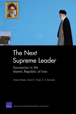 The next supreme leader : succession in the Islamic Republic of Iran