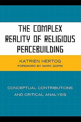 The complex reality of religious peacebuilding : conceptual contributions and critical analysis
