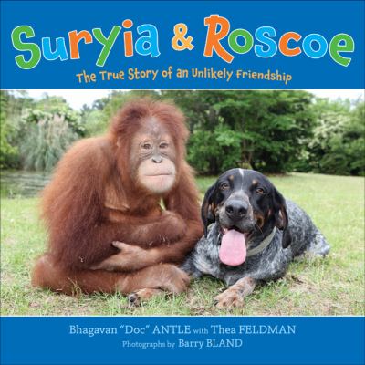 Suryia & Roscoe : the true story of an unlikely friendship