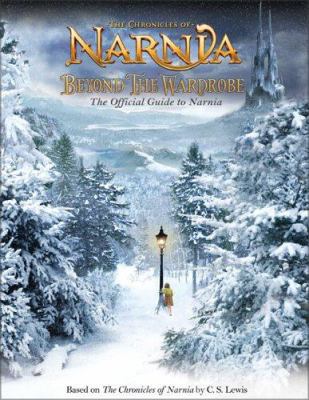 The Chronicles of Narnia : beyond the wardrobe : the official guide to Narnia