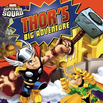 Marvel Super Hero Squad. Thor's big adventure /